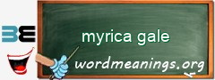 WordMeaning blackboard for myrica gale